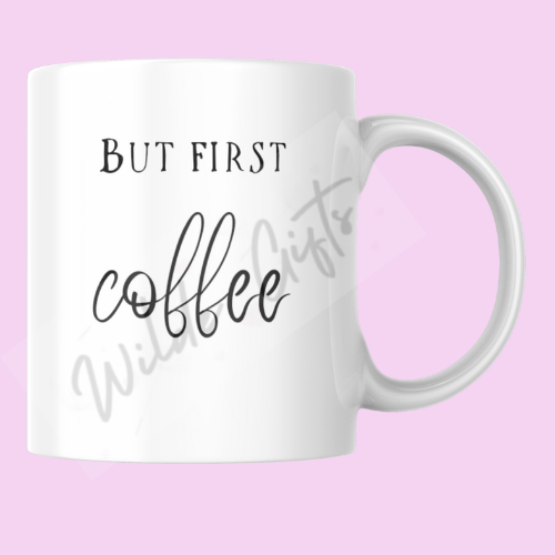 But first coffee 11oz Mug - Wilde Gifts 