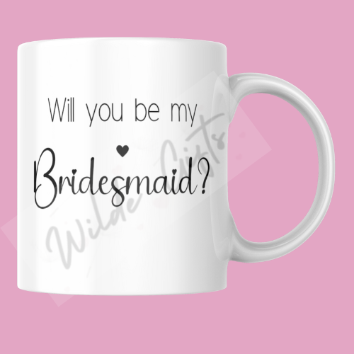 Will you be my bridesmaid? 11oz Mug