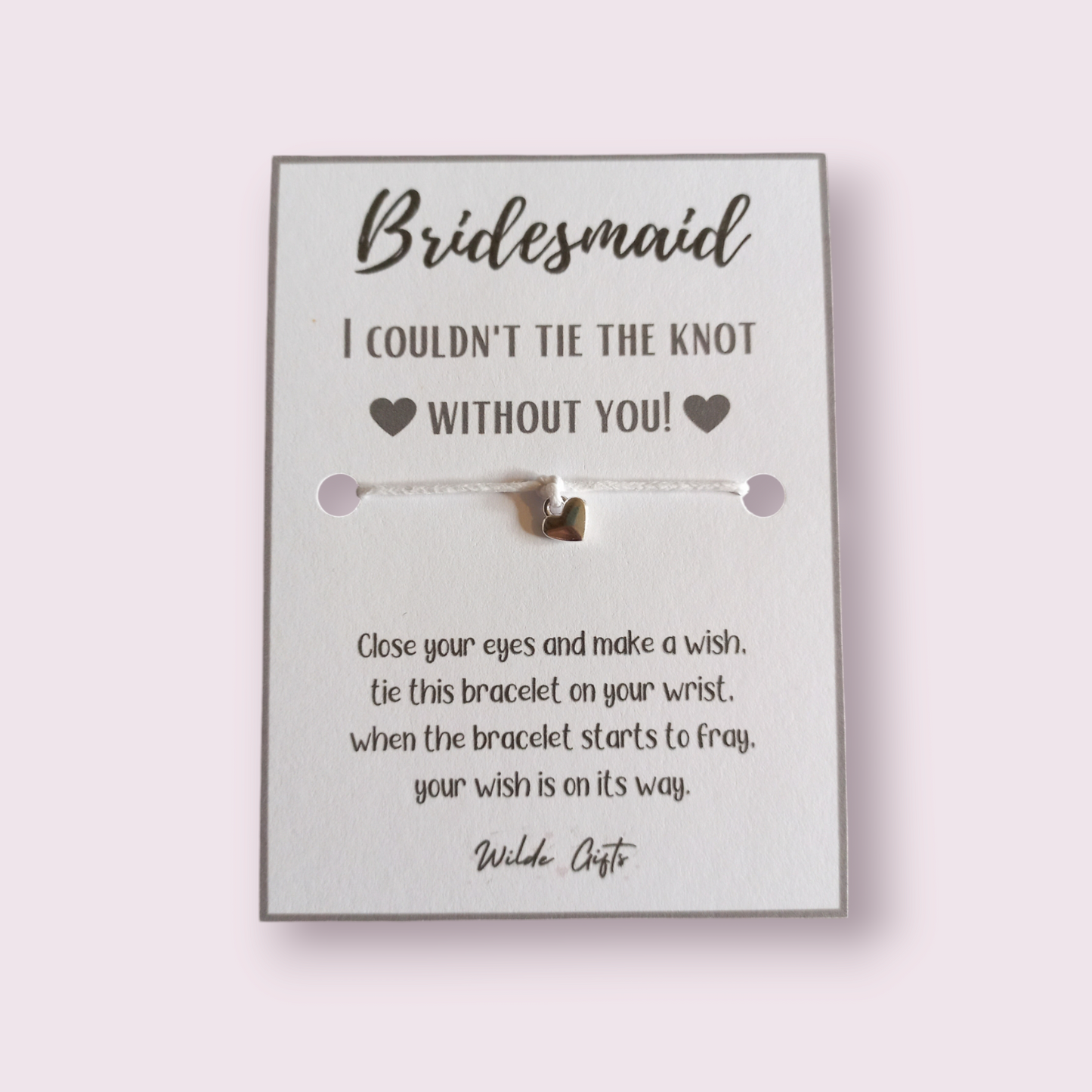 Bridesmaid - I couldn't tie the knot without you wish bracelet. (WB848)